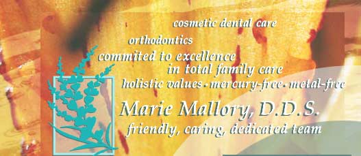 Dr. Marie Mallory Holistic Dentist - Santa Rosa, CA - mercury-free, holistic values, friendly total family dental care